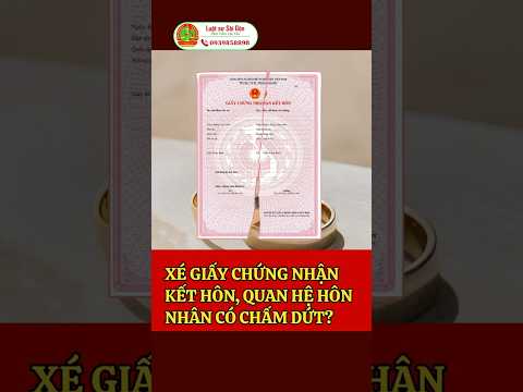 Xé giấy chứng nhận kết hôn, quan hệ hôn nhân có chấm dứt? #honnhangiadinh #lyhon #law