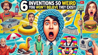 "6 Inventions So Weird, You Won't Believe They Exist!"