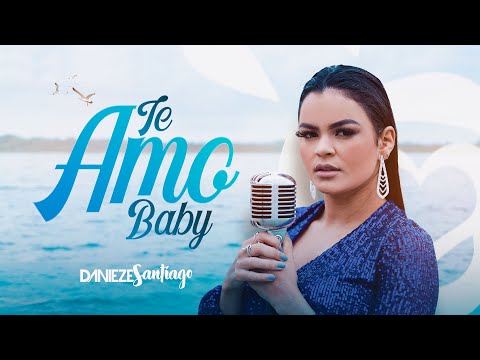 Danieze Santiago - Te Amo Baby (Official Music Video)