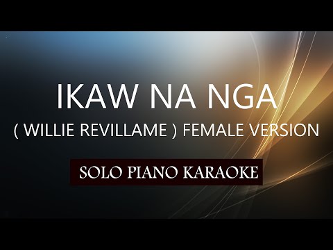 IKAW NA NGA ( WILLIE REVILLAME ) FEMALE VERSION / PH KARAOKE PIANO by REQUEST (COVER_CY)