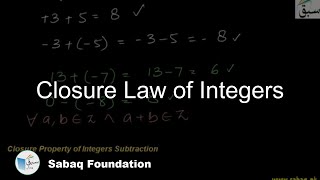 Closure law of Integers Addition, Multiplication & Subtraction