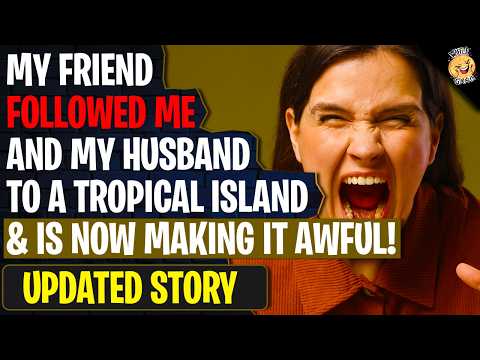 My Friend Followed Me And My Husband To A Tropical Island And Is Now Making Things Awful | Reddit