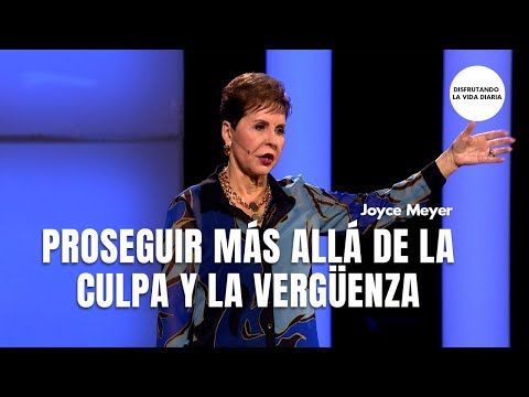 Proseguir más Allá de la Culpa y la Vergüenza | Disfrutando La Vida Diaria | Joyce Meyer