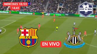 🔴 BARCELONA - NEWCASTLE EN VIVO | FUT AND GOL - CHAMPIONS LEAGUE