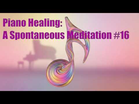 Piano Healing: A Spontaneous Meditation #16