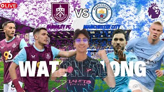 WATCHALONG!!! MAN CITY VS BURNLEY FC!!!