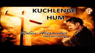 Kuchalenge Hum   Robin Alexander   Christian Worship Hindi Song 2016   Yeshu Hindi Song   YouTube