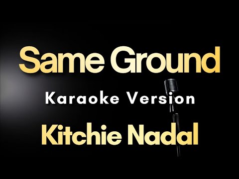 Same Ground – Kitchie Nadal (Karaoke)