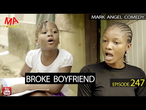 BROKE BOYFRIEND (Mark Angel Comedy) (Episode 247)