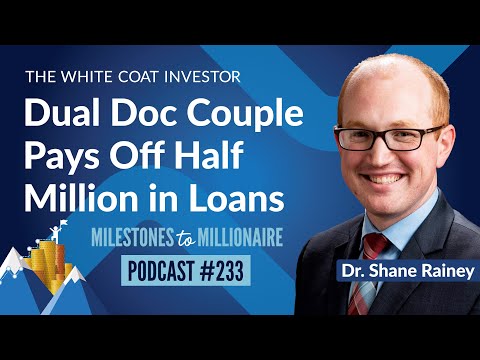 The White Coat Investor | Dual Doc Couple Pays Off Half Million in Loans While One Stays at Home - MtoM Podcast #233