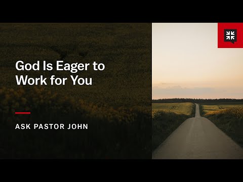 God Is Eager to Work for You