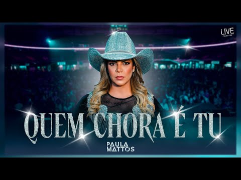 Paula Mattos - Quem chora é tu