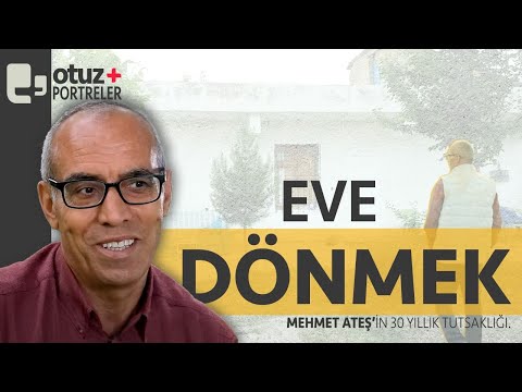 "Eve dönmek" | Mehmet Ateş'in 30 yıllık tutsaklığı | #otuz+portreler