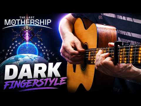 The Last Mothership – Darker. Fingerstyle Guitar Cover