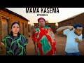 MAMA KASEMA  ep 5