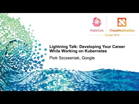 Lightning Talk: Developing Your Career While Working on Kubernetes