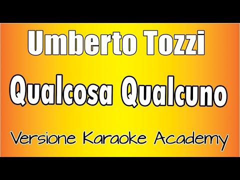 Umberto Tozzi – Qualcosa Qualcuno (Versione Karaoke Academy Italia)