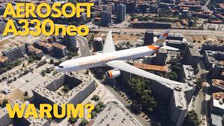 MSFS2024 | Aerosoft A330neo | Besser als der CEO, aber... | PREVIEW