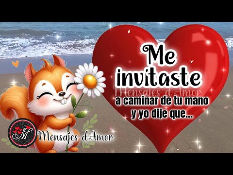 Me invitaste a caminar de tu mano y yo dije que … MENSAJES DE AMOR ❤️