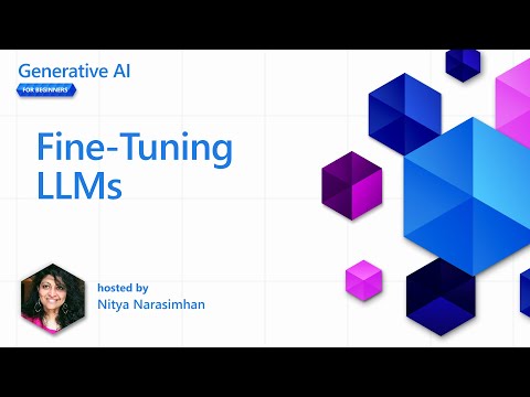 Fine-Tuning LLMs [Pt 18] | Generative AI for Beginners