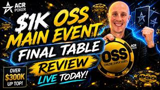 $325k Up Top! 💸Final Table Review of OSS $1k Main Event on ACR Poker💸