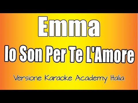 Emma – Io Son Per Te L’Amore (Versione Karaoke Academy Italia)