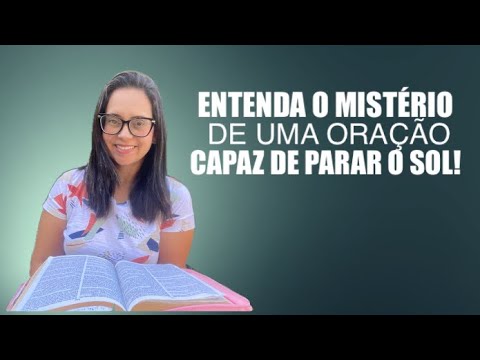 Josué 10 Entenda o mistério de uma oração capaz de Parar o Sol!