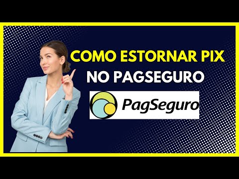 Como estornar um pix Pagseguro - Veja como devolver pix no pagbank