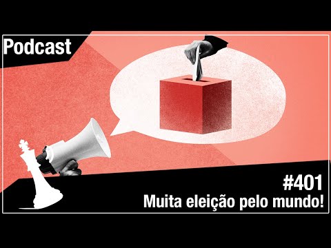 Xadrez Verbal Podcast #401 - Muita Eleição Pelo Mundo