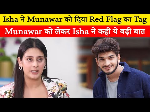 Isha Malviya gave a tag of Red Flag to Munawar Faruqui,they said this about my character