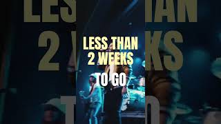 LESS THAN 2 WEEKS TO GO