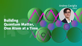 Building Quantum Matter, One atom at a Time - Andrea Caviglia