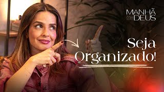O que a bíblia fala sobre organização?  - Manhã com Deus #60