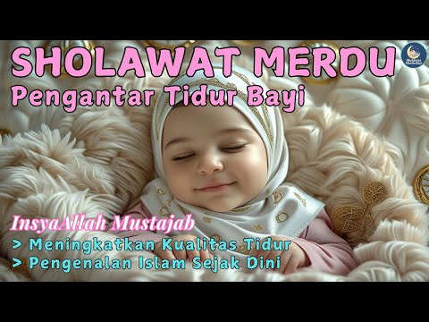 LAGU PENGANTAR TIDUR BAYI ISLAMI | Sholawat Nabi Untuk Bayi Tidur Nyenyak, Damai, Tenang Dan Berkah
