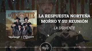 La Respuesta Norteña x Morro y Su Reunión - La Siguiente (2025)