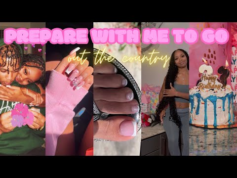 prepare with me to go out the country for my birthday 🏝 | packing, nail appt, hair, lashes, surprise