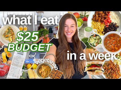 $25 BUDGET what I eat in a week! ( vegetarian recipes + grocery haul )