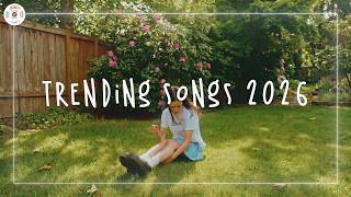 New trending songs 2026 🎧 New music 2026 playlist - New songs of the week