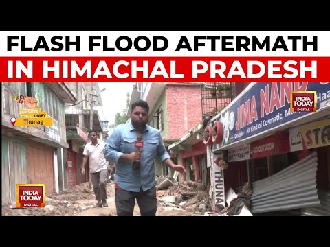 Flash floods Devastate Thunag Market, Locals Struggle To Recover Amid Continued Rain | India Today