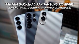 Review Samsung S25 Edge Turun Harga! Si Paling Terdepan! Penting Gak Kehadirannya?