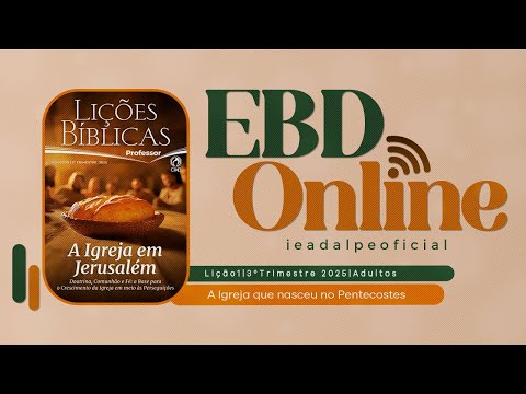 EBD | Lição 1 [Adultos]  A Igreja que Nasceu no Pentecostes  | 3º Trim. De 2025 - Ieadalpe.