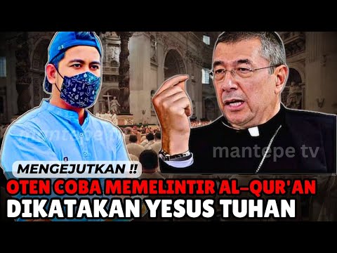 🔥OTEN COBA MEMELINTIR AL-QUR'AN || Dikatakan Yesus Tuhan