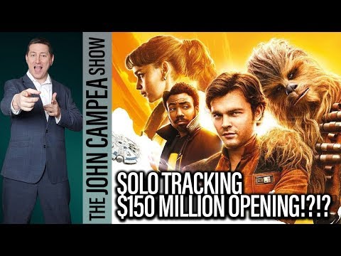 Solo Tracking For A $150 Million Opening Weekend - The John Campea Show