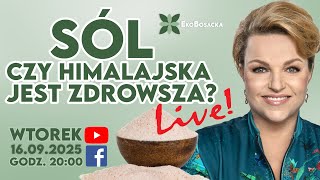 Sól. Czy himalajska jest zdrowsza? | EkoBosacka wtorek, 16.09.2025, godz. 20:00