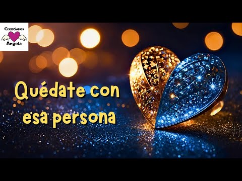 Quédate con esa persona... 🎧 Amor | Creaciones Ángela