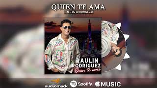 Raulin Rodriguez - Quien Te Ama (AUDIO OFICIAL)