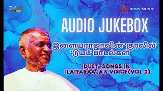 Duet Songs in Ilaiyaraaja's Voice Vol 2 Audio Jukebox