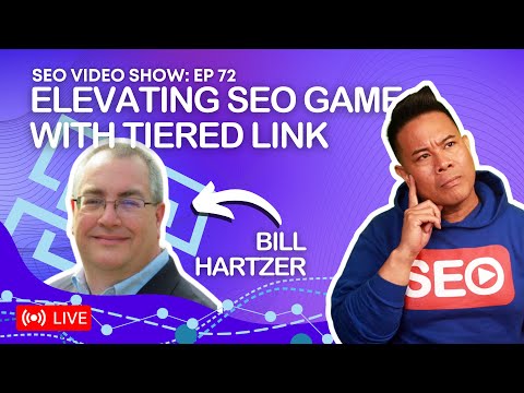 ? SEO Video Show EP072: Bill Hartzer - SEO Consultant & Speaker | Tiered Links | SEO in 2022