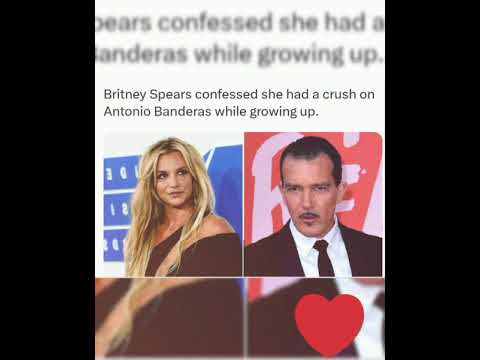 Britney Spears confessed she had a crush on Antonio Banderas while growing up