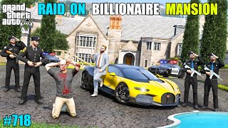 GTA 5 : PRESIDENT MICHAEL RAIDED ON BILLIONAIRE MANSION | GTA 5 GAMEPLAY #718